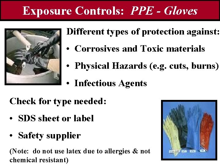 Exposure Controls: PPE - Gloves Different types of protection against: • Corrosives and Toxic