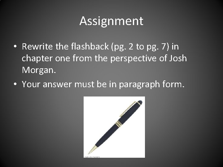 Assignment • Rewrite the flashback (pg. 2 to pg. 7) in chapter one from