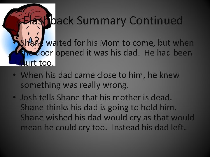 Flashback Summary Continued • Shane waited for his Mom to come, but when the