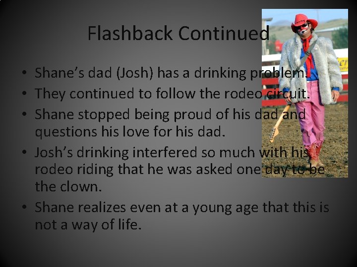 Flashback Continued • Shane’s dad (Josh) has a drinking problem. • They continued to