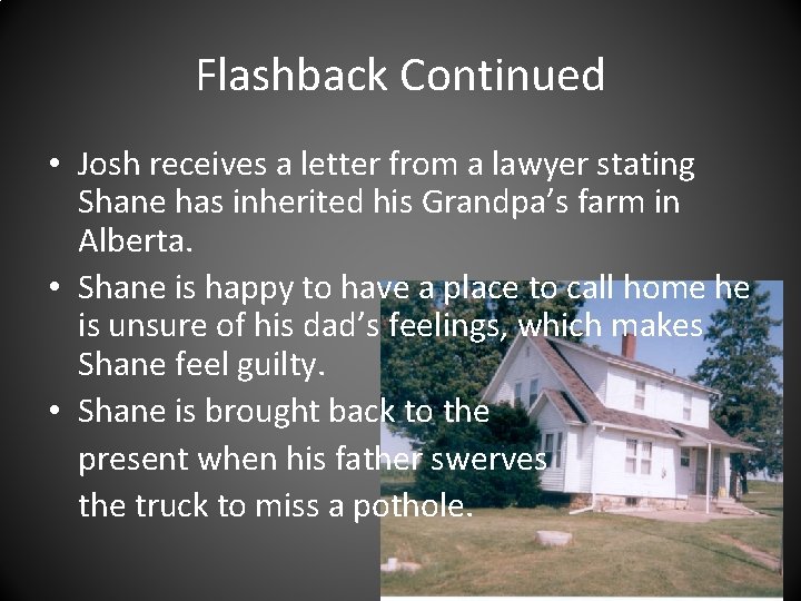 Flashback Continued • Josh receives a letter from a lawyer stating Shane has inherited