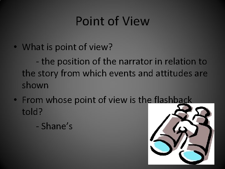 Point of View • What is point of view? - the position of the