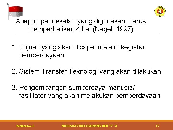 Apapun pendekatan yang digunakan, harus memperhatikan 4 hal (Nagel, 1997) 1. Tujuan yang akan