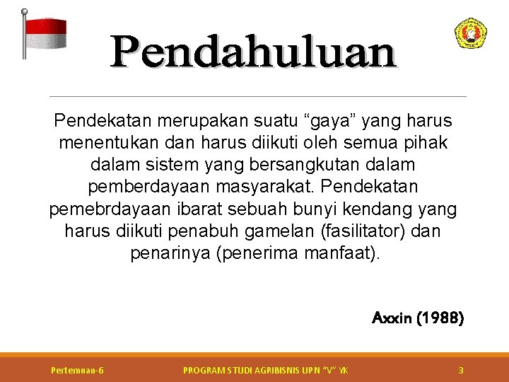 Pendekatan merupakan suatu “gaya” yang harus menentukan dan harus diikuti oleh semua pihak dalam