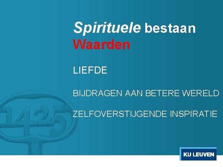 Spirituele bestaan Waarden LIEFDE BIJDRAGEN AAN BETERE WERELD ZELFOVERSTIJGENDE INSPIRATIE 