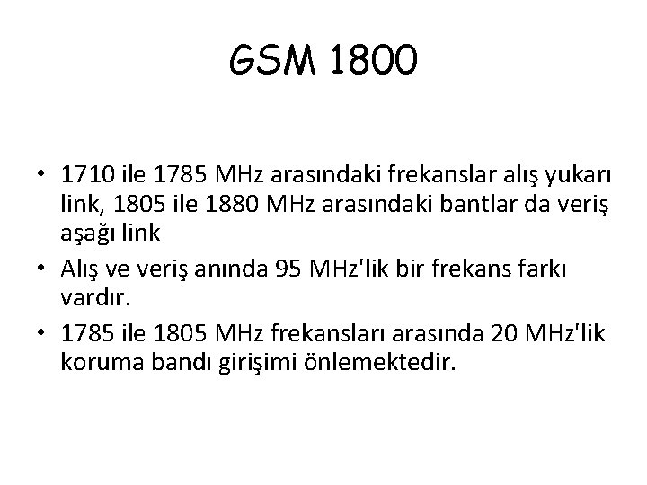 GSM 1800 • 1710 ile 1785 MHz arasındaki frekanslar alış yukarı link, 1805 ile