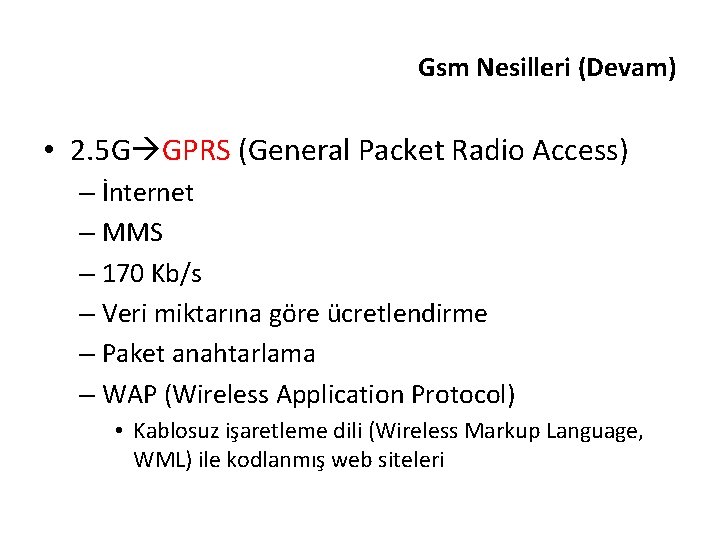 Gsm Nesilleri (Devam) • 2. 5 G GPRS (General Packet Radio Access) – İnternet