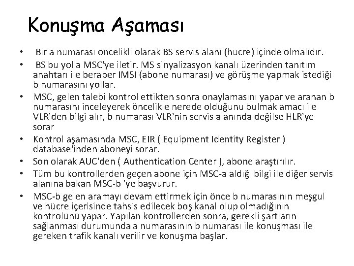 Konuşma Aşaması • • Bir a numarası öncelikli olarak BS servis alanı (hücre) içinde