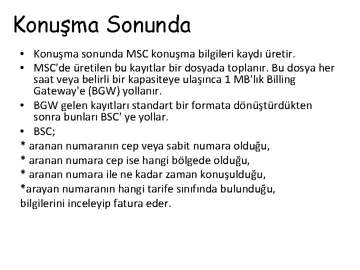Konuşma Sonunda • Konuşma sonunda MSC konuşma bilgileri kaydı üretir. • MSC'de üretilen bu