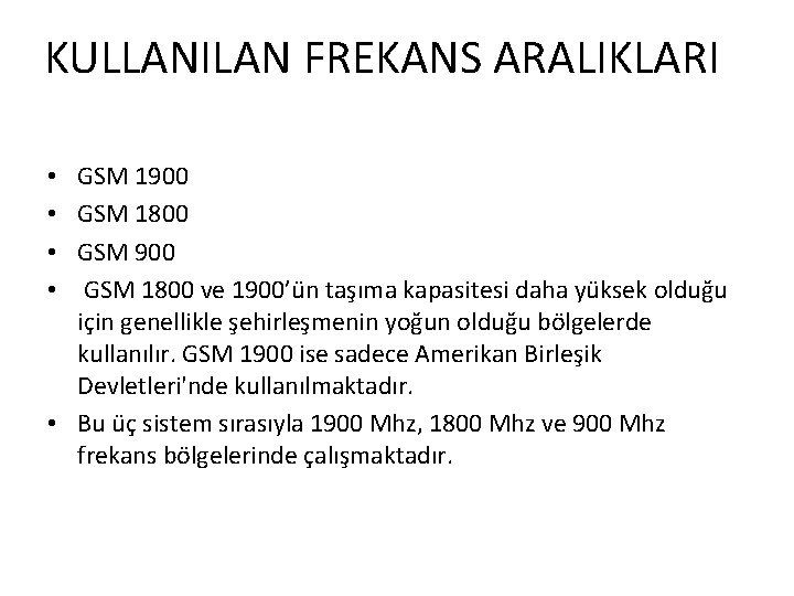 KULLANILAN FREKANS ARALIKLARI GSM 1900 GSM 1800 GSM 900 GSM 1800 ve 1900’ün taşıma