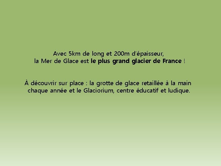 Avec 5 km de long et 200 m d’épaisseur, la Mer de Glace est