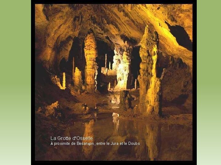 La Grotte d’Osselle À proximité de Besançon, entre le Jura et le Doubs 