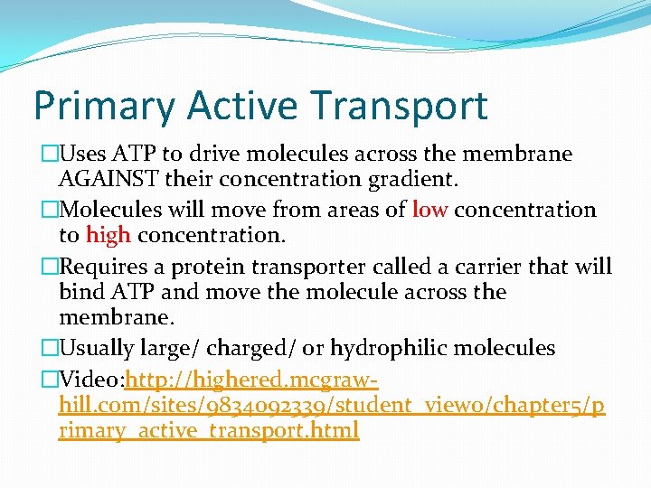 Primary Active Transport �Uses ATP to drive molecules across the membrane AGAINST their concentration