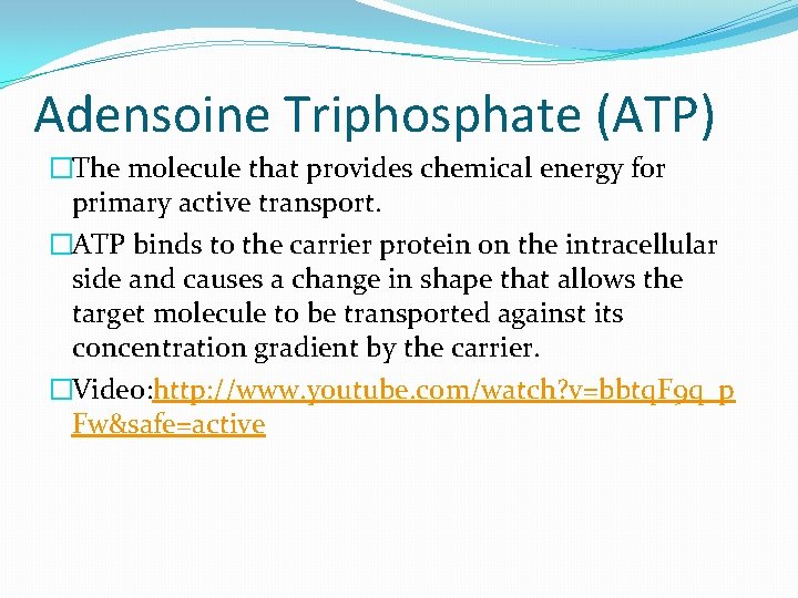 Adensoine Triphosphate (ATP) �The molecule that provides chemical energy for primary active transport. �ATP