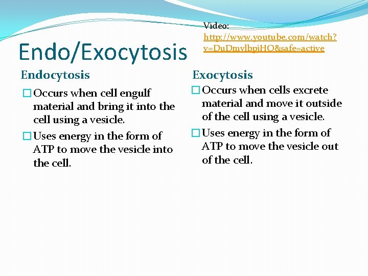 Endo/Exocytosis Video: http: //www. youtube. com/watch? v=Du. Dmvlbpj. HQ&safe=active Endocytosis Exocytosis �Occurs when cell