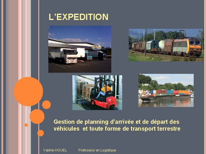 L’EXPEDITION Gestion de planning d’arrivée et de départ des véhicules et toute forme de