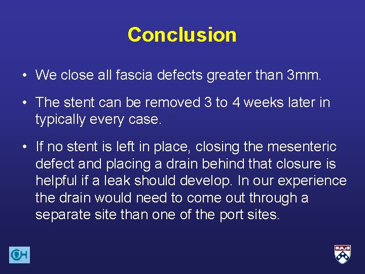 Conclusion • We close all fascia defects greater than 3 mm. • The stent