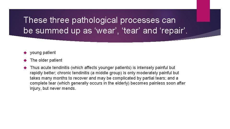 These three pathological processes can be summed up as ‘wear’, ‘tear’ and ‘repair’. young