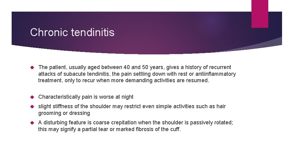 Chronic tendinitis The patient, usually aged between 40 and 50 years, gives a history