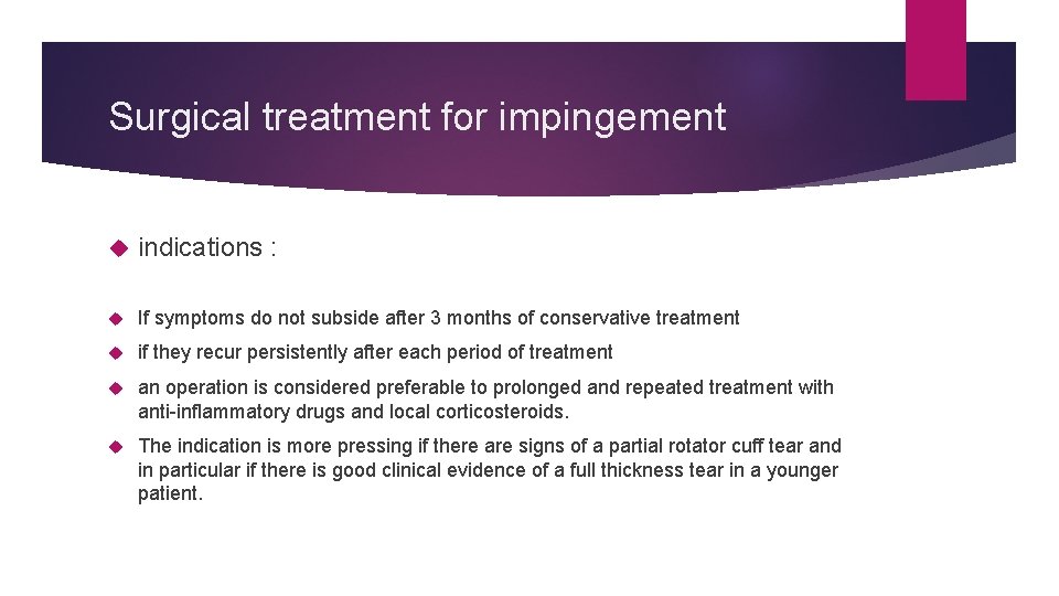 Surgical treatment for impingement indications : If symptoms do not subside after 3 months