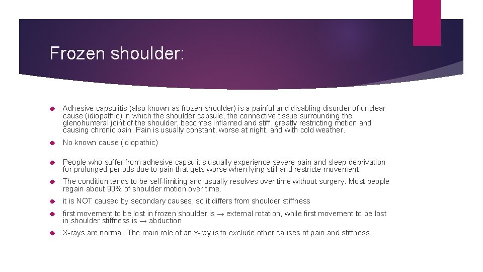 Frozen shoulder: Adhesive capsulitis (also known as frozen shoulder) is a painful and disabling