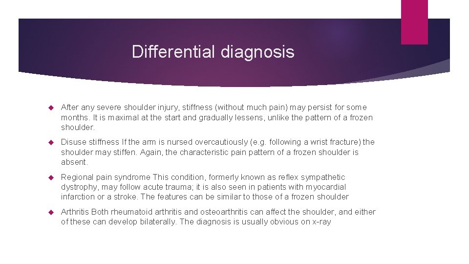 Differential diagnosis After any severe shoulder injury, stiffness (without much pain) may persist for