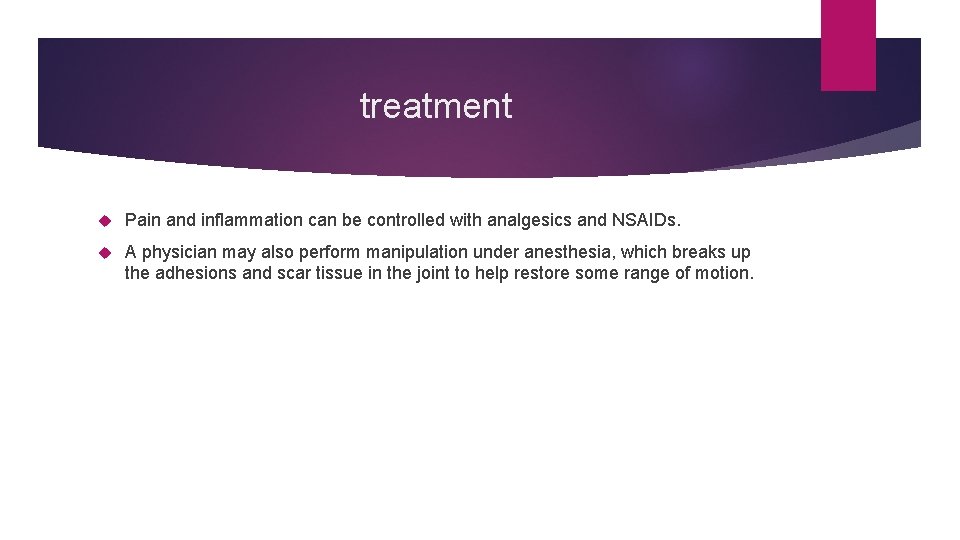 treatment Pain and inflammation can be controlled with analgesics and NSAIDs. A physician may