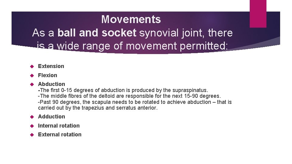 Movements As a ball and socket synovial joint, there is a wide range of