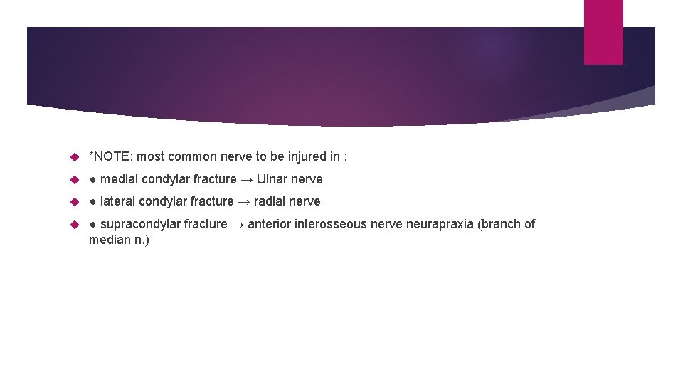  *NOTE: most common nerve to be injured in : ● medial condylar fracture