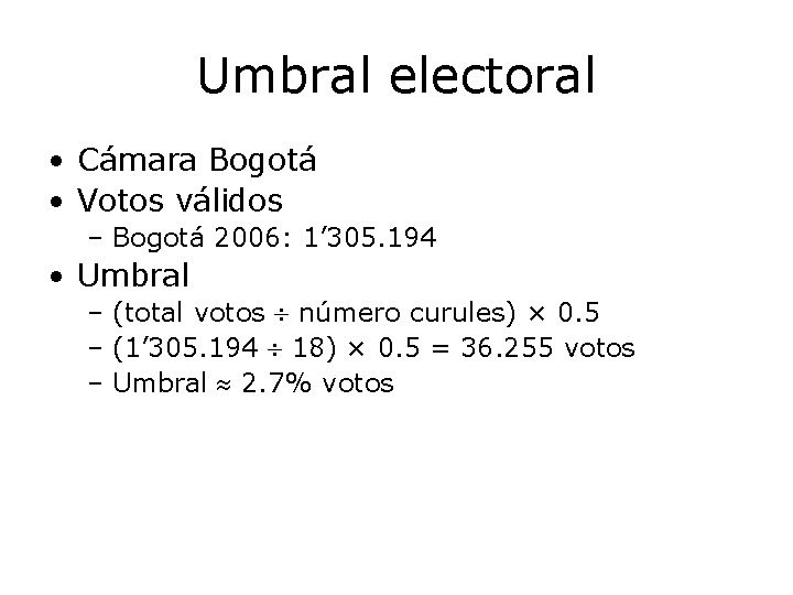 Umbral electoral • Cámara Bogotá • Votos válidos – Bogotá 2006: 1’ 305. 194