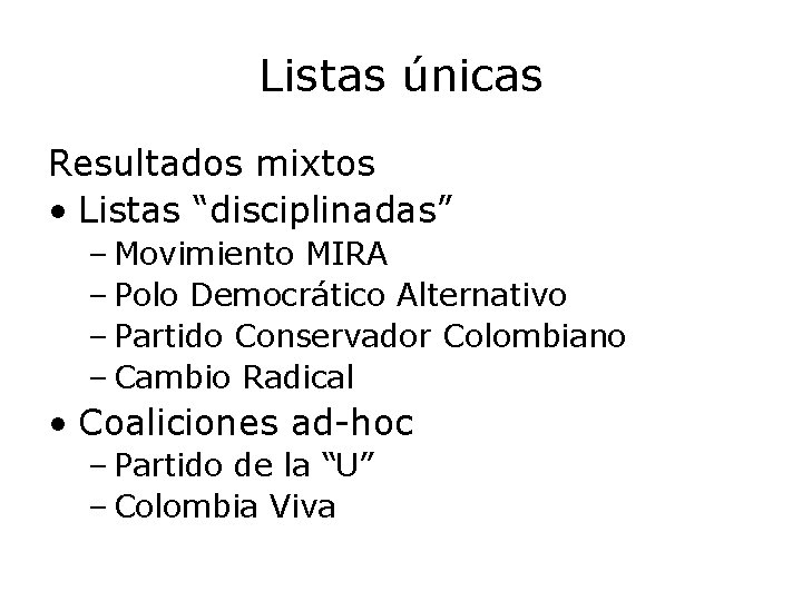 Listas únicas Resultados mixtos • Listas “disciplinadas” – Movimiento MIRA – Polo Democrático Alternativo