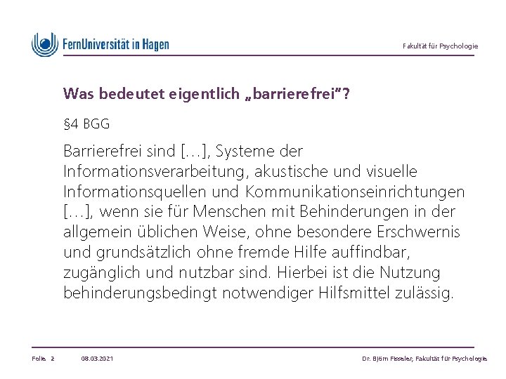 Fakultät für Psychologie Was bedeutet eigentlich „barrierefrei“? § 4 BGG Barrierefrei sind […], Systeme