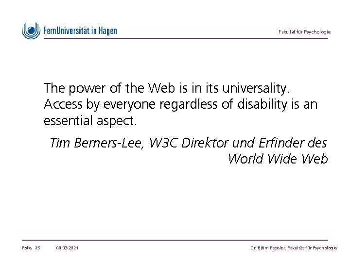 Fakultät für Psychologie Zitat The power of the Web is in its universality. Access