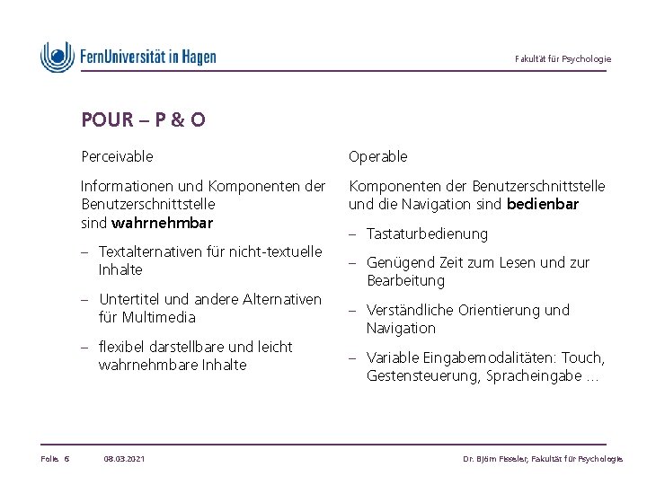 Fakultät für Psychologie POUR – P & O Perceivable Operable Informationen und Komponenten der