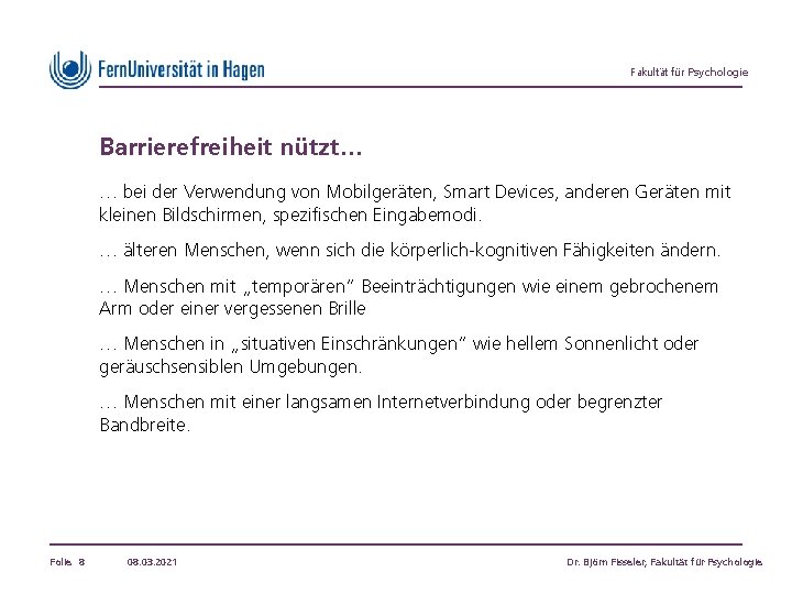 Fakultät für Psychologie Barrierefreiheit nützt… … bei der Verwendung von Mobilgeräten, Smart Devices, anderen