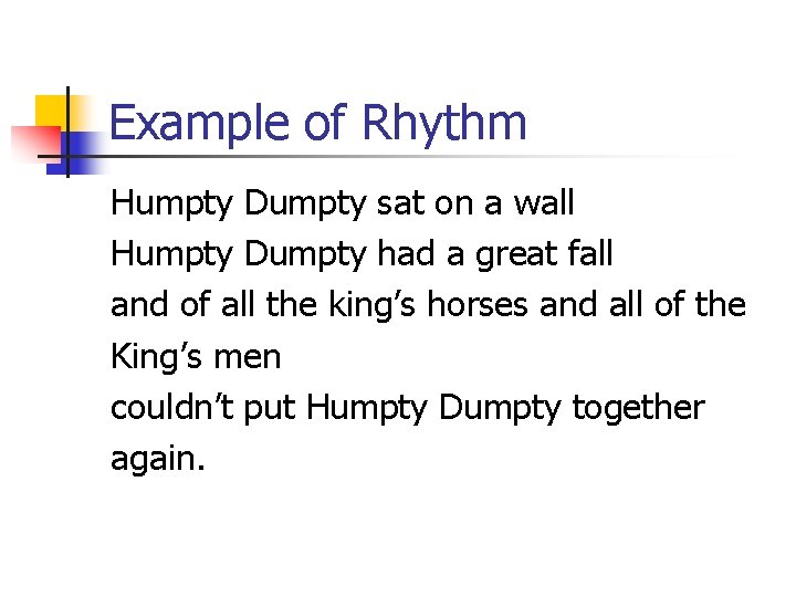 Example of Rhythm Humpty Dumpty sat on a wall Humpty Dumpty had a great