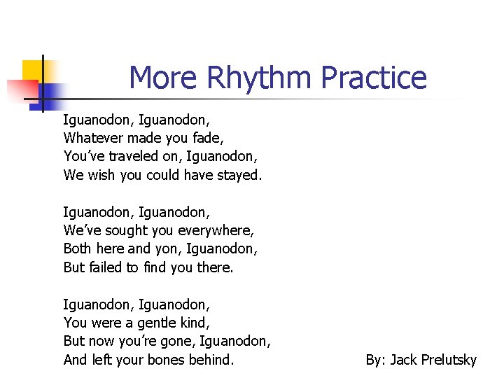 More Rhythm Practice Iguanodon, Whatever made you fade, You’ve traveled on, Iguanodon, We wish