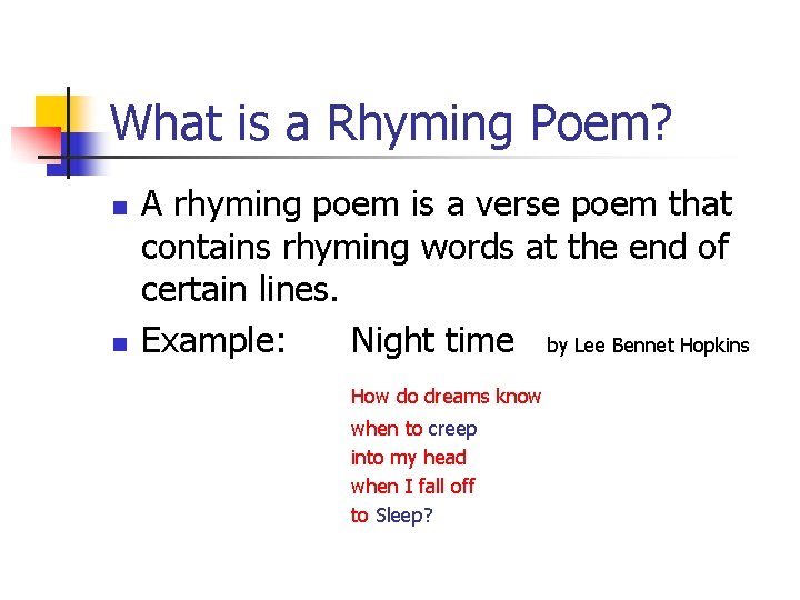 What is a Rhyming Poem? n n A rhyming poem is a verse poem