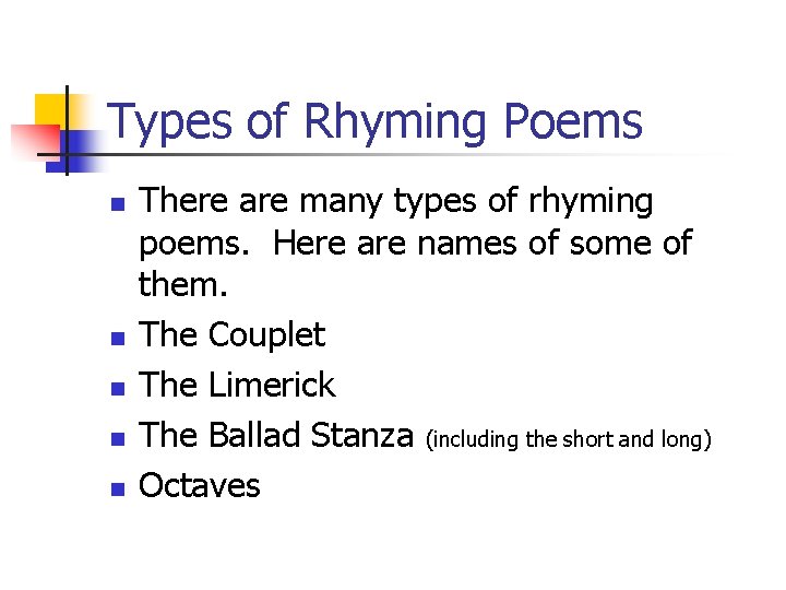 Types of Rhyming Poems n n n There are many types of rhyming poems.