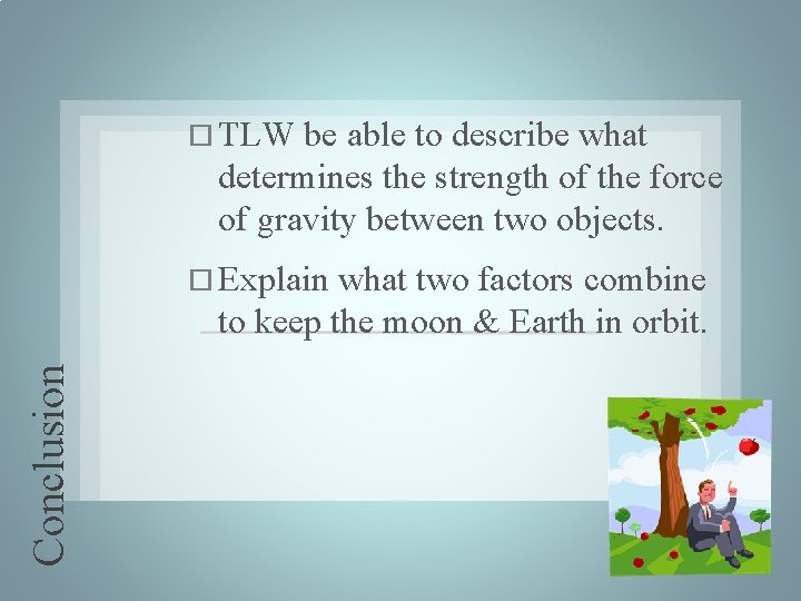  TLW be able to describe what determines the strength of the force of