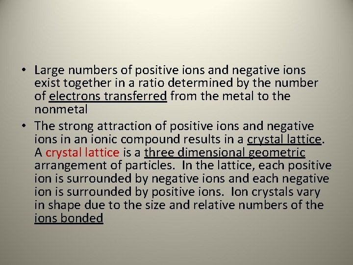 • Large numbers of positive ions and negative ions exist together in a