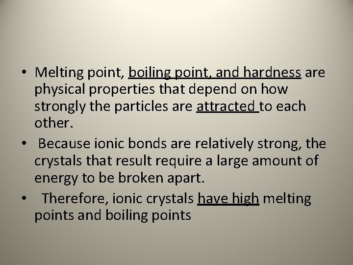  • Melting point, boiling point, and hardness are physical properties that depend on