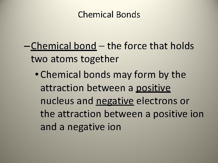 Chemical Bonds – Chemical bond – the force that holds two atoms together •