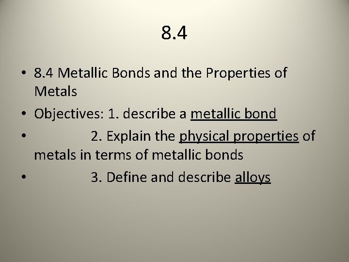 8. 4 • 8. 4 Metallic Bonds and the Properties of Metals • Objectives: