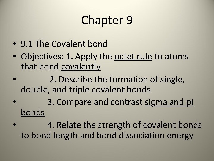 Chapter 9 • 9. 1 The Covalent bond • Objectives: 1. Apply the octet