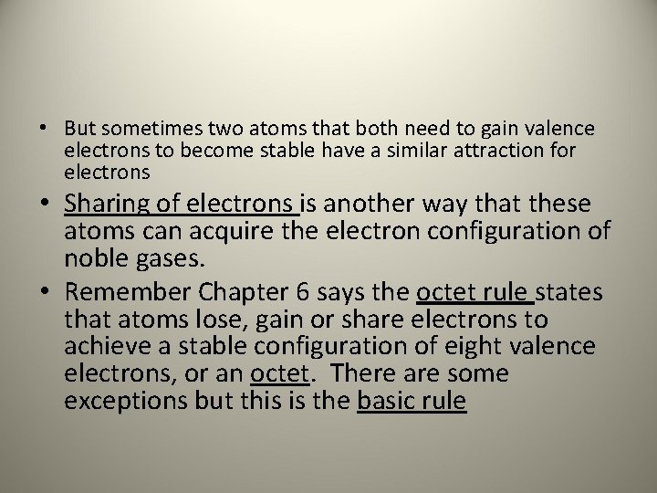  • But sometimes two atoms that both need to gain valence electrons to