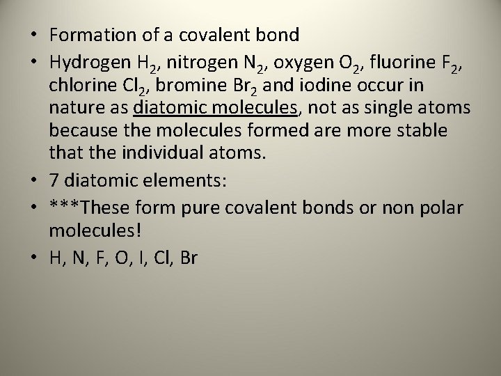  • Formation of a covalent bond • Hydrogen H 2, nitrogen N 2,