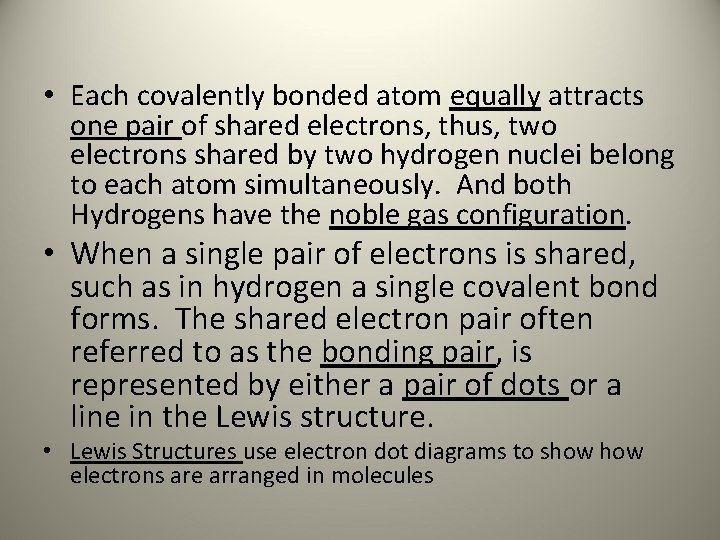  • Each covalently bonded atom equally attracts one pair of shared electrons, thus,