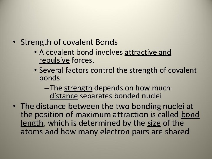  • Strength of covalent Bonds • A covalent bond involves attractive and repulsive