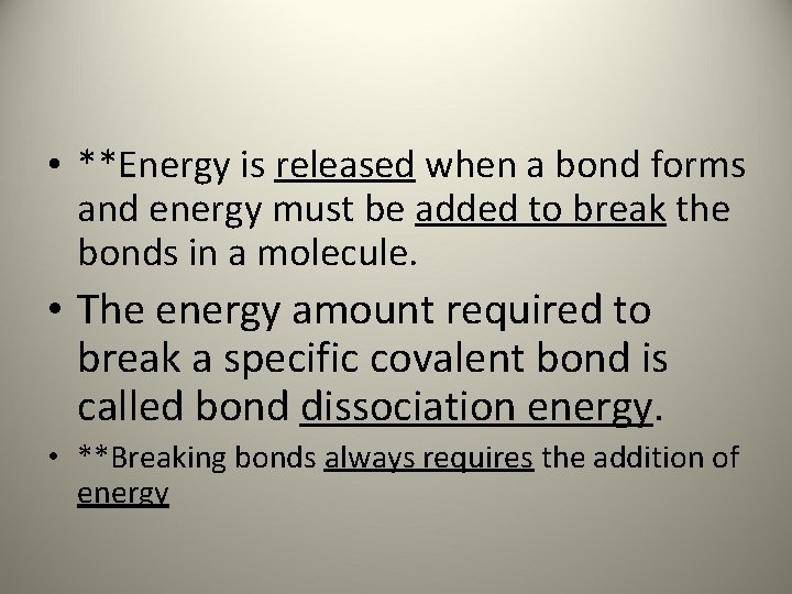  • **Energy is released when a bond forms and energy must be added